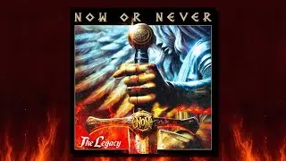 Now Or Never - The Legacy (Full Album)