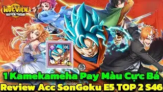 Học Viện Huyền Thoại - Review Goku E5 TOP 2 S46 Kamekameha Ph&aacute;t Pay M&agrave;u C&aacute;c Ch&aacute;u Cực B&aacute;
