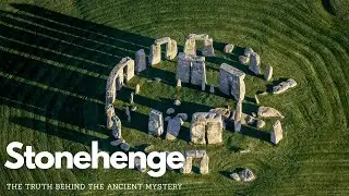 Stonehenge: The Truth Behind the Ancient Mystery