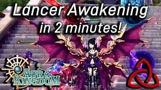 Aura Kingdom - Lancer Awakening in 2 minutes!
