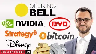Opening Bell: Gold/Silber, Bitcoin, Strategy, Disney, Nvidia, BYD
