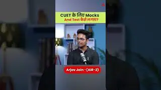 CUET के लिए Mocks and Test कैसे लगाए? Arjav Jain AIR 2 का Approach! #shorts