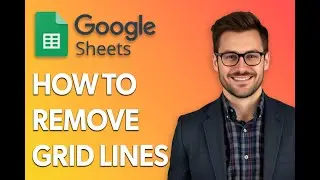How To Remove Gridlines In Google Sheets [Latest 2025 Update]