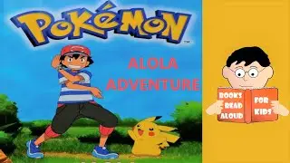 📚 POKEMON: ALOLA ADVENTURE - Adventure Series Book 1 read by Books Read Aloud for Kids