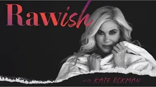 Rawish with Kate Eckman: Atypical Talks For Transformation