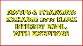 DevOps & SysAdmins: Exchange 2010 Block Internet Email, with exceptions