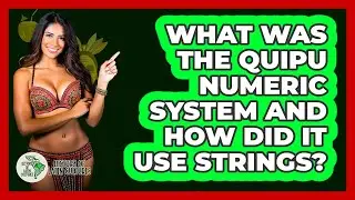 What Was The Quipu Numeric System And How Did It Use Strings? - History Of Latin Cultures