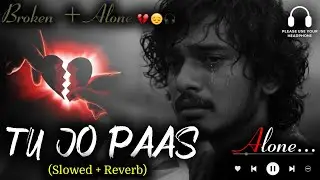 Tu Jo Paas Sad Song 2026 New Lofi Mood off Love Song | Bollywood Song | Talwiinder Latest song
