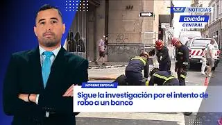 Ed. Central 04/02 | Sigue la investigación por el intento de robo a un banco