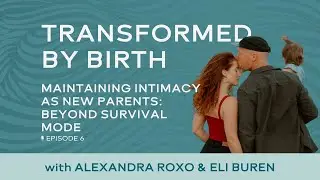Maintaining Intimacy as New Parents: Beyond Survival Mode