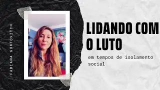 Lidando com o luto a dist&acirc;ncia | Dealing with grief from afar