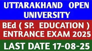 UTTARAKHAND    OPEN   UNIVERSITY   |   BEd.  (  Sp.  Education )   ENTRANCE    EXAM   -   2025   |