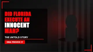 Florida's Deadliest Mistake: Man Executed, DNA Proves Innocence | True Crime