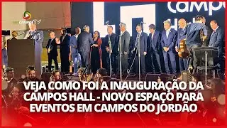Veja como Foi a Inaugura&ccedil;&atilde;o da Campos Hall - Novo Espa&ccedil;o para Eventos em Campos do Jord&atilde;o