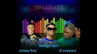 Ozuna boy ft Venance ft mungu star _binarate