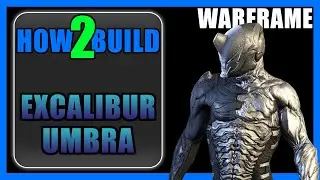 Excalibur Umbra &mdash; сборка и игровой процесс &mdash; Warframe