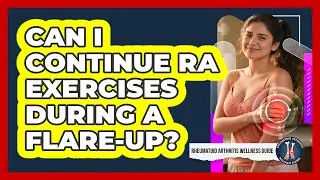 Can I Continue RA Exercises During A Flare-Up?