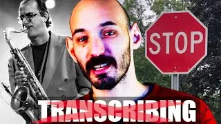 STOP Transcribing Solos (unless you like wasting your time)!