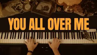You All Over Me (PIANO COVER) - Taylor Swift ft. Maren Morris | From The Vault