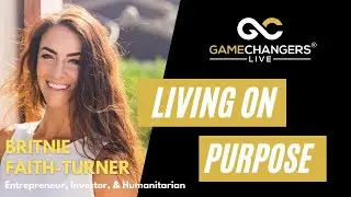 The THING You Need to Know About LIVING ON PURPOSE in 2025 | Britnie Faith |@gamechangerslive