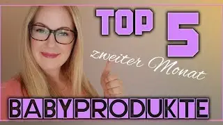 BABYPRODUKTE TOP 5 - ZWEITER LEBENSMONAT - Lebensretter !
