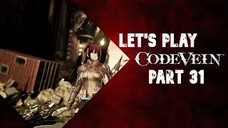 Code Vein (PC): Let's Play Part 31 - The Virgin Born