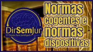 Normas cogentes (ou normas de ordem pública) e normas dispositivas
