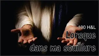 100 - H&L - Lorsque dans ma souillure