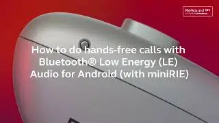 How to do hands free calls with  Bluetooth&reg; Low Energy LE  Audio for Android with miniRIE