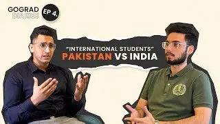 GoGrad Diaries Ep 4: International students mindset, Pakistan&nbsp;vs&nbsp;India.