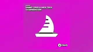 Danny Cruz, Mick Teck - Love Generation (Radio Edit) [CRMS087]
