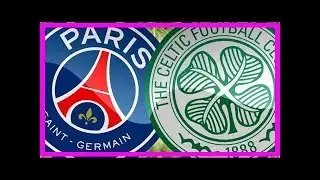 Psg vs celtic live score