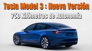 Tesla Model 3: Nueva Versi&oacute;n - 750 KM DE AUTONOM&Iacute;A