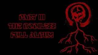 Cavern Deep - Part III - The Bodiless(Full Album)