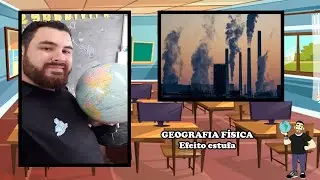 EFEITO ESTUFA | EF06GE07/GE13 | Geografia f&iacute;sica