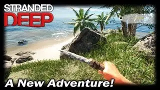 Новое приключение! | Геймплей Stranded Deep | Эпизод 1 | Сезон 1