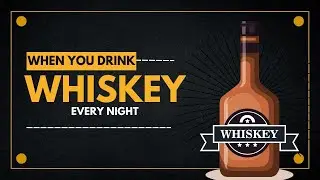 What happens to your body when you drink whiskey every day?
