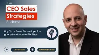 Why Your Sales Follow-Ups Are Ignored and How to Fix Them [Episode 210]