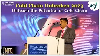 Cold Chain Unbroken 2023: Thought Leadership Event to Unleash the Potential of Cold Chain in India