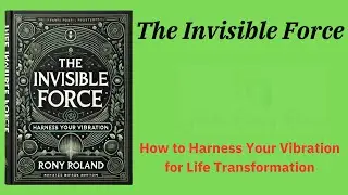 The Invisible Force How to Harness Your Vibration for Life Transformation (Audio-Book)
