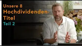 Unsere 8 Hochdividendentitel - Teil 2