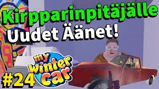 KIRPPARINPIT&Auml;J&Auml;LLE &Auml;&Auml;NET! | Uusi P&auml;ivitys | #24 | My Winter Car