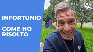 INFORTUNIO - COME HO RISOLTO!