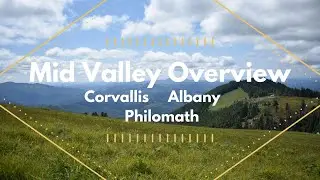 Moving to Corvallis Video Series, Part 2:  Mid Valley Overview - Corvallis vs Albany vs Philomath
