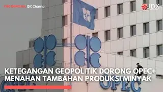 Ketegangan Geopolitik Dorong OPEC+ Menahan Tambahan Produksi Minyak | MARKET BUZZ