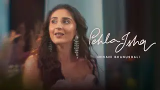 PEHLA ISHQ - Music Video | Dhvani Bhanushali, Sachin Gupta, Kumaar