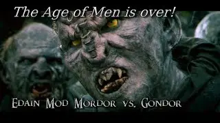 Edain Mod (BFME 2) - THE AGE OF MAN IS OVER! - Mordor v Gondor