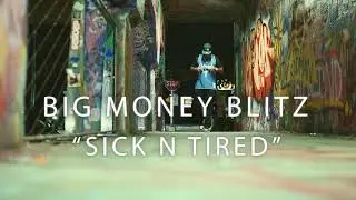 BIG MONEY BLITZ -Sick N Tired