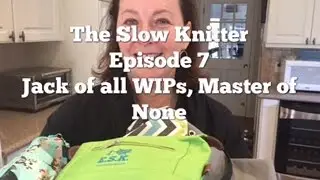 Distracted by sock knitting, Jack of all WIPs, master of none - The Slow Knitter - episode 7