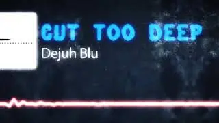 Dejuh Blu - Cut Too Deep (Prod. KOTB)